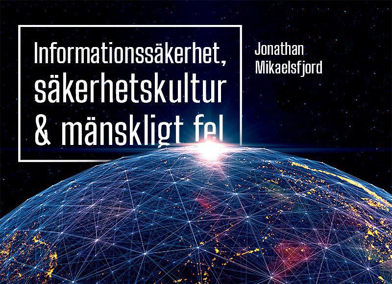 artikel-jonathan-mikaelsfjord-secify-informationssäkerhet_säkerhetskultur_och_mänskligt_fel